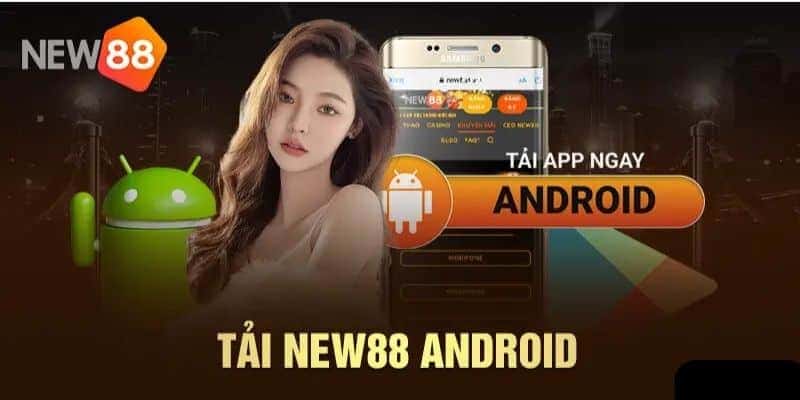 Tải app New88 trên điện thoại Android rất đơn giản