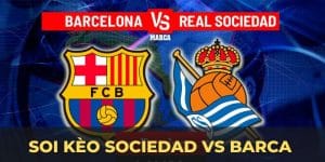 Soi Kèo Sociedad Vs Barca